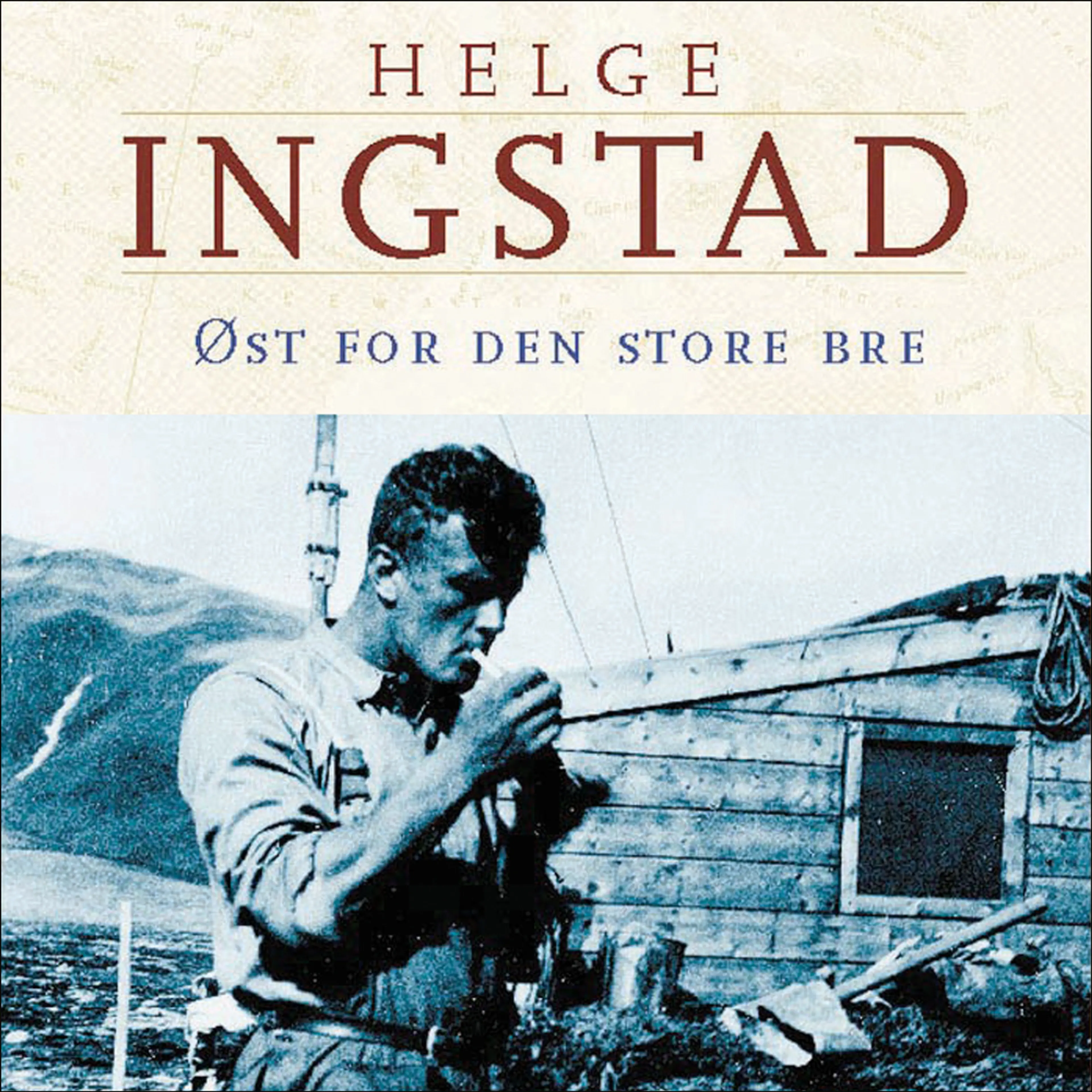 Omslag Øst for den store bre av Helge Ingstad (Lydbok)