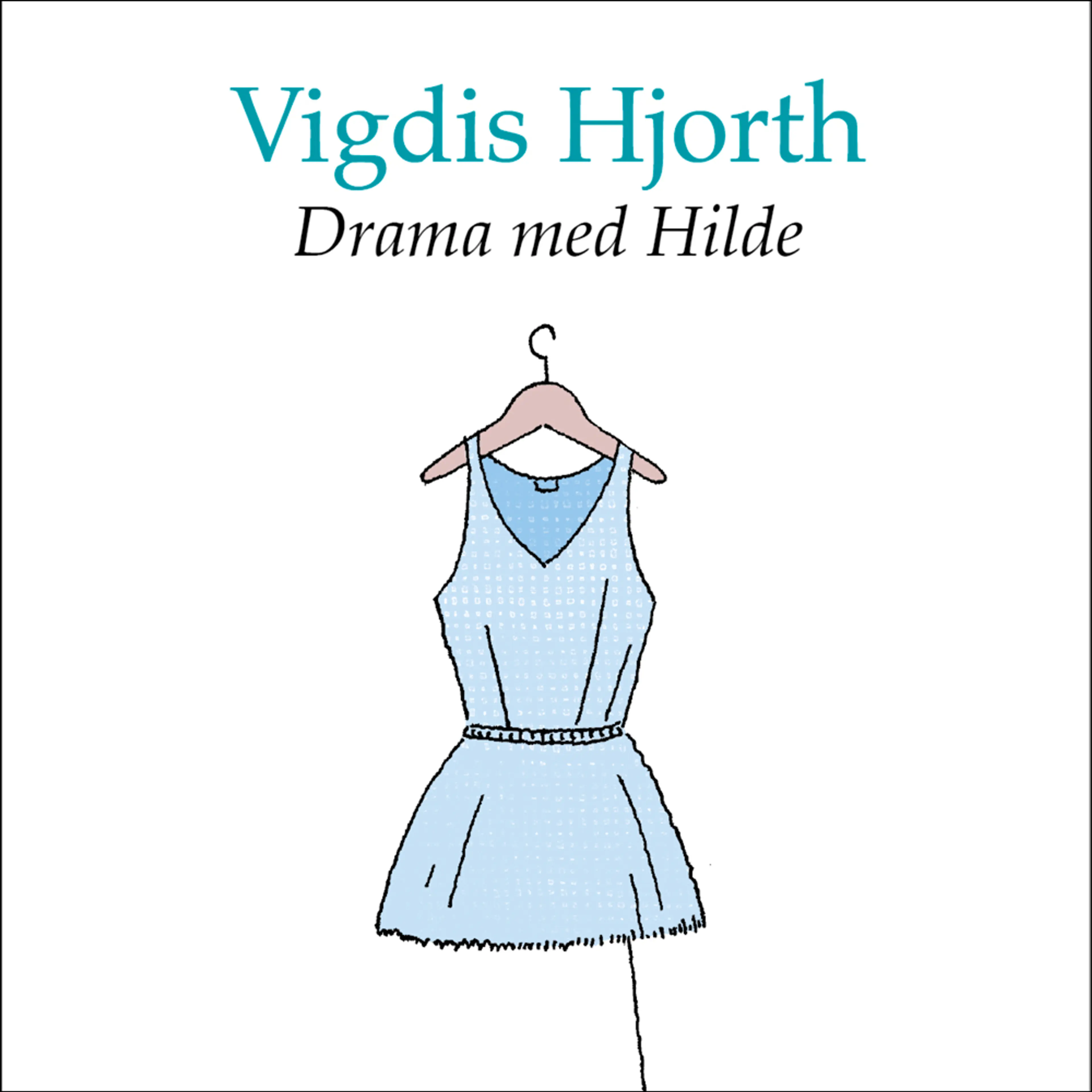 Omslag Drama med Hilde av Vigdis Hjorth (Lydbok)