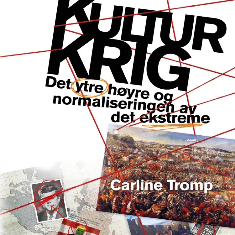 Omslag Kulturkrig - Det nye ytre høyre og normaliseringen av det ekstreme av Carline Tromp (Lydbok)