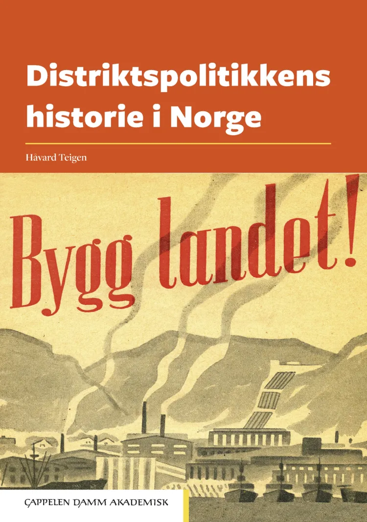 Omslag Distriktspolitikkens historie i Norge av Håvard Teigen (Innbundet)