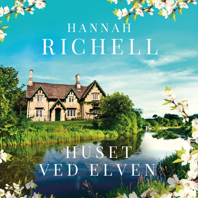 Omslag Huset ved elven av Hannah Richell (Lydbok)