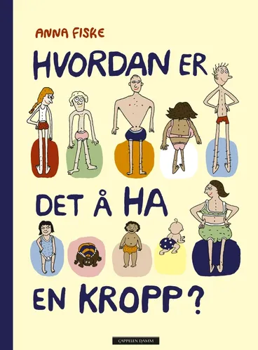 Omslag Hvordan er det å ha en kropp? av Anna Fiske (Innbundet)