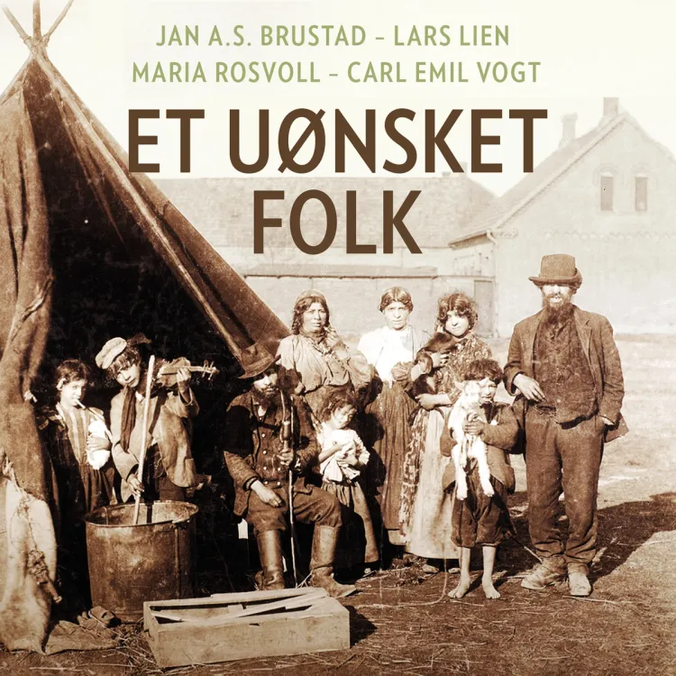 Omslag Et uønsket folk av Jan Alexander Svoboda Brustad, Lars Lien, Maria Schwaller Rosvoll og Carl Emil Vogt (Lydbok)
