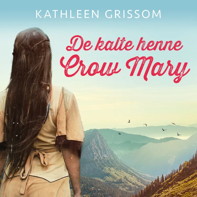 Omslag De kalte henne Crow Mary av Kathleen Grissom (Lydbok)