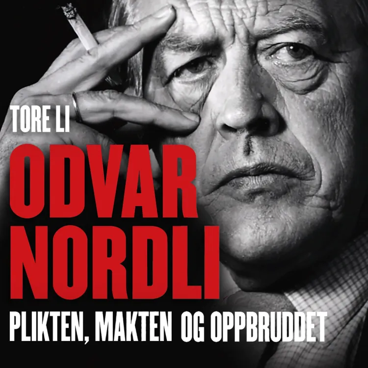 Omslag Odvar Nordli - Plikten, makten og oppbruddet av Tore Li (Lydbok)