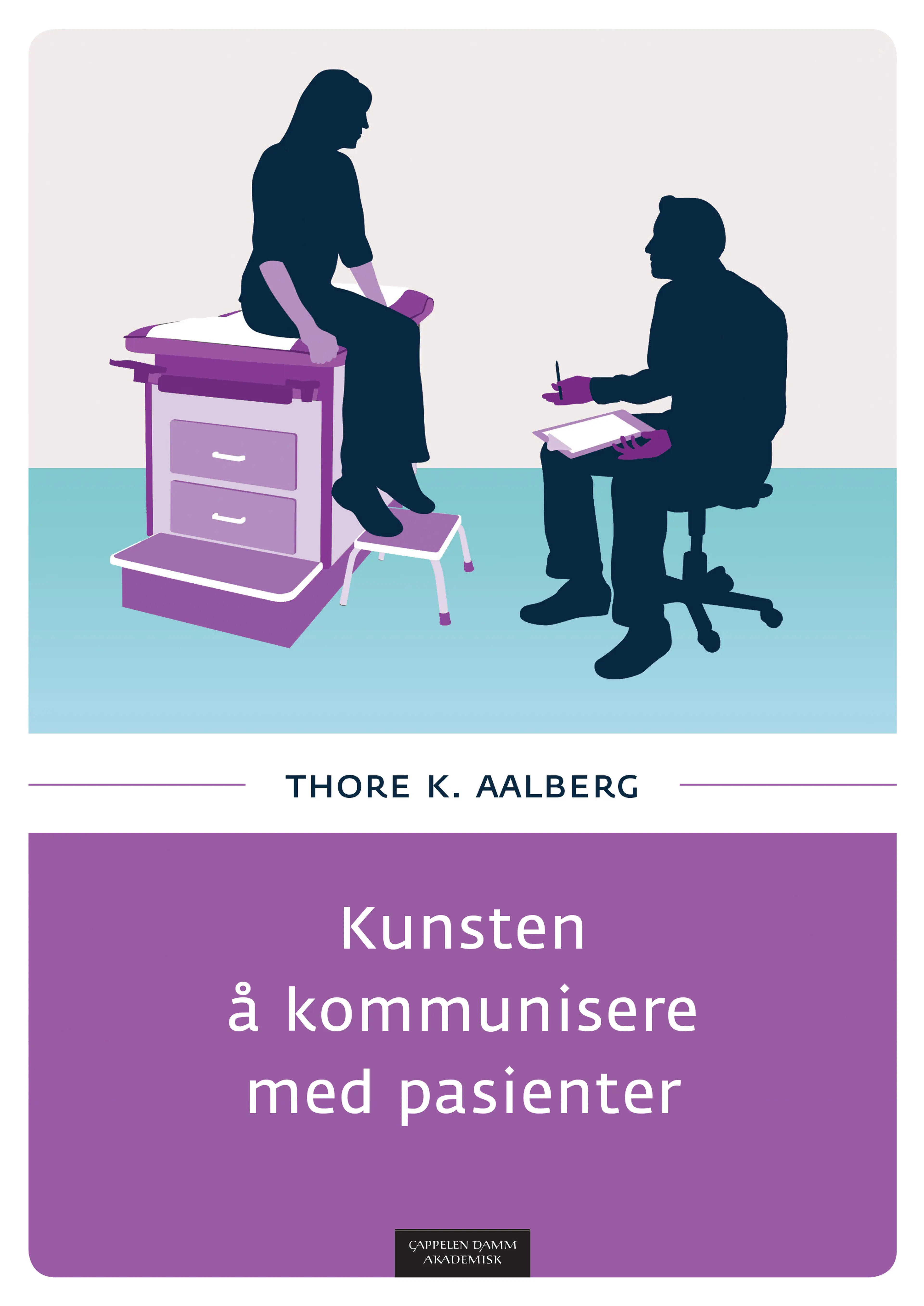 Omslag Kunsten å kommunisere med pasienter av Thore K. Aalberg (Heftet)