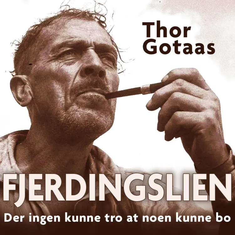 Omslag Fjerdingslien - Der ingen skulle tro at noen kunne bo av Thor Gotaas (Lydbok)