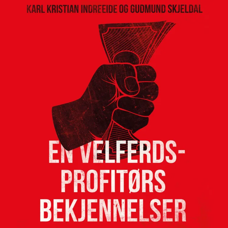 Omslag En velferdsprofitørs bekjennelser av Karl Kristian Indreeide og Gudmund Skjeldal (Lydbok)