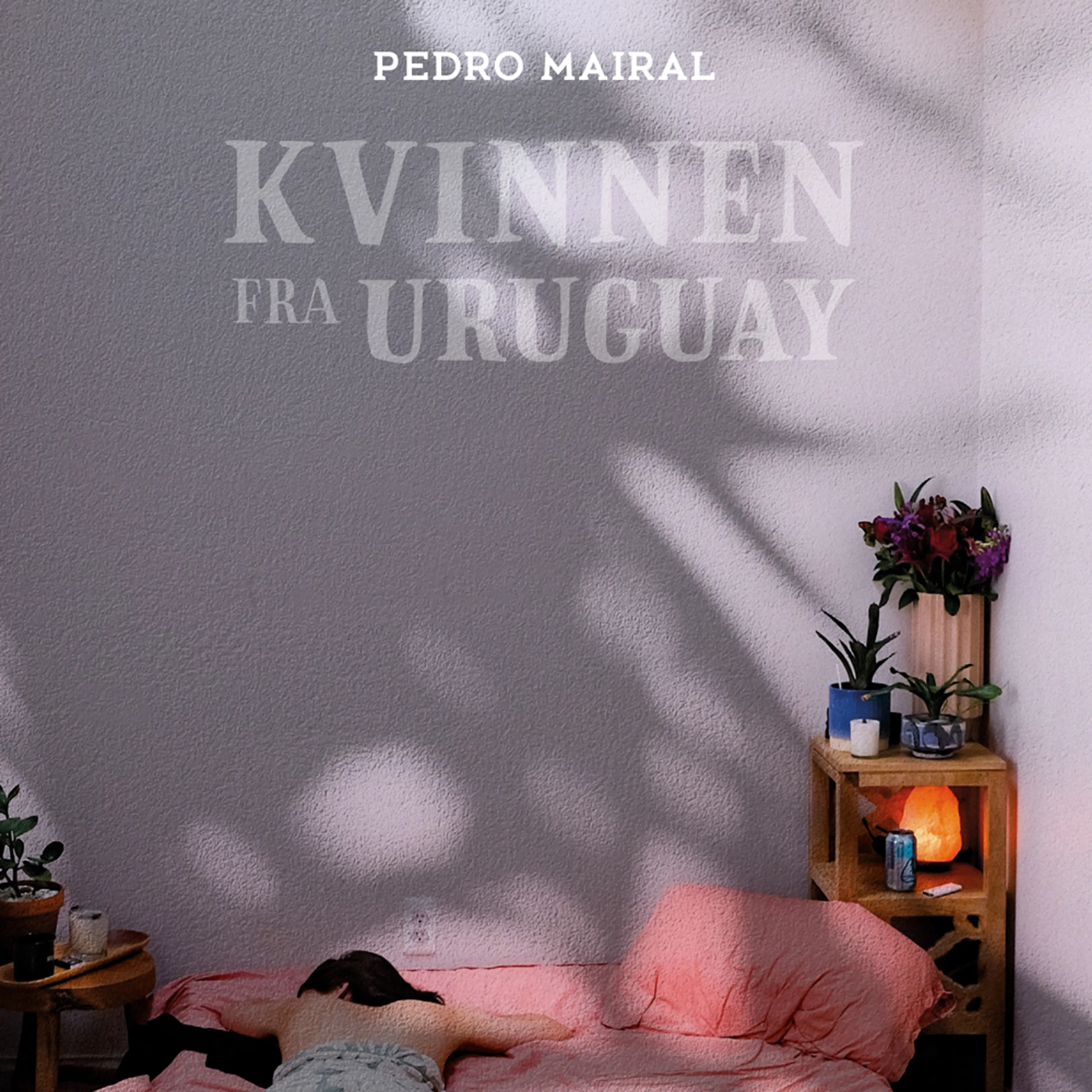Omslag Kvinnen fra Uruguay av Pedro Mairal (Lydbok)