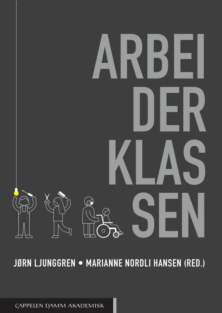 Omslag Arbeiderklassen av Jørn Ljunggren og Marianne Nordli Hansen (red.) (Heftet)