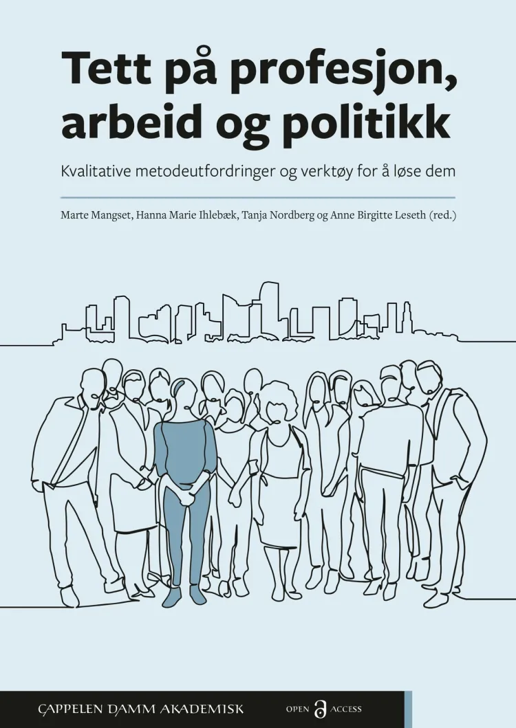 Omslag Tett på profesjon, arbeid og politikk av Marte Mangset, Hanna Marie Ihlebæk, Tanja Nordberg og Anne Birgitte Leseth (red.) (Ebok)