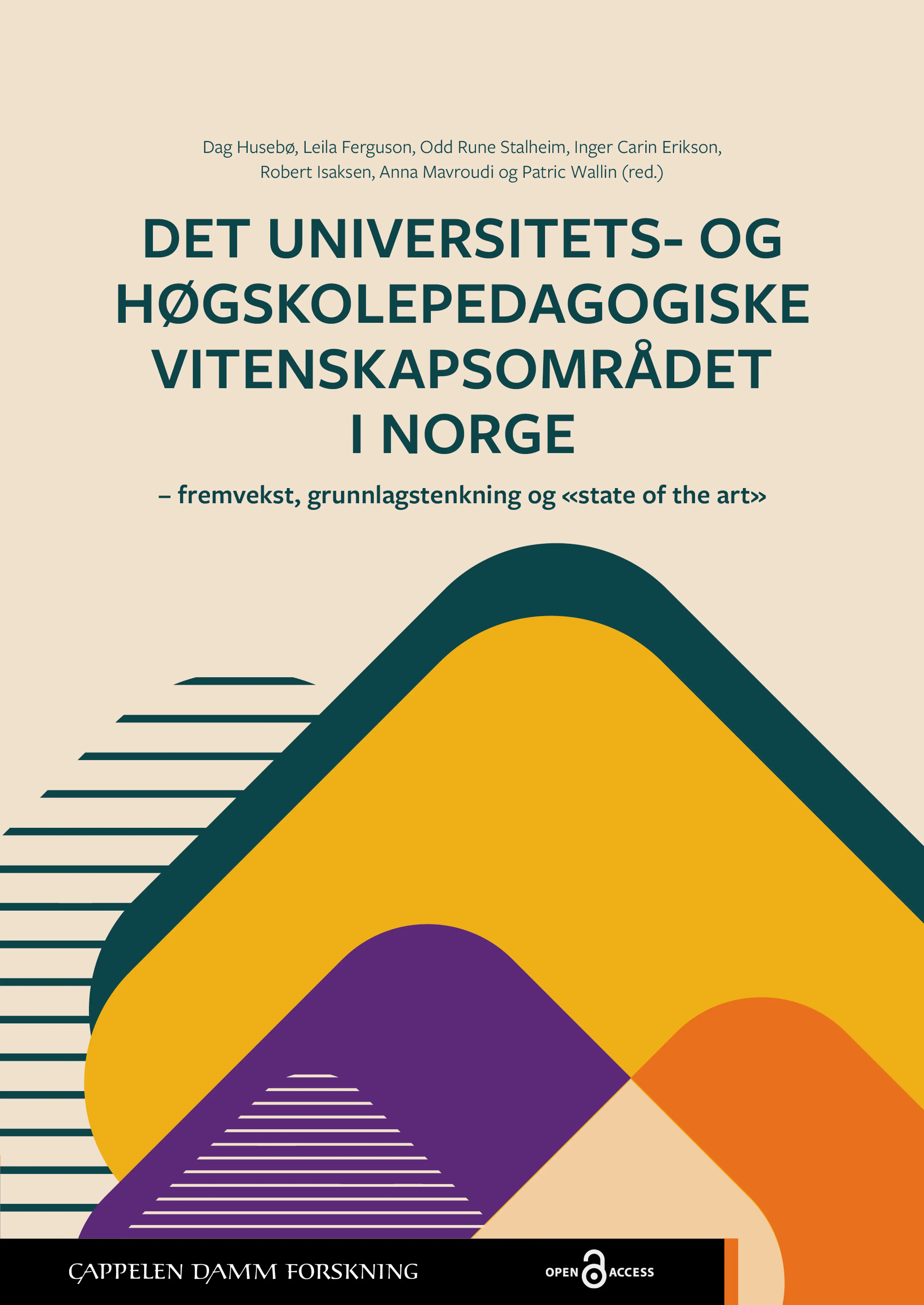 Omslag Det universitets- og høgskolepedagogiske vitenskapsområdet i Norge – fremvekst, grunnlagstenkning og «state of the art» av D. Husebø, L. Ferguson, O. R. Stalheim, I. C. Erikson, R. Isaksen, A. Mavroudi og P. Wallin (red.) (Heftet)