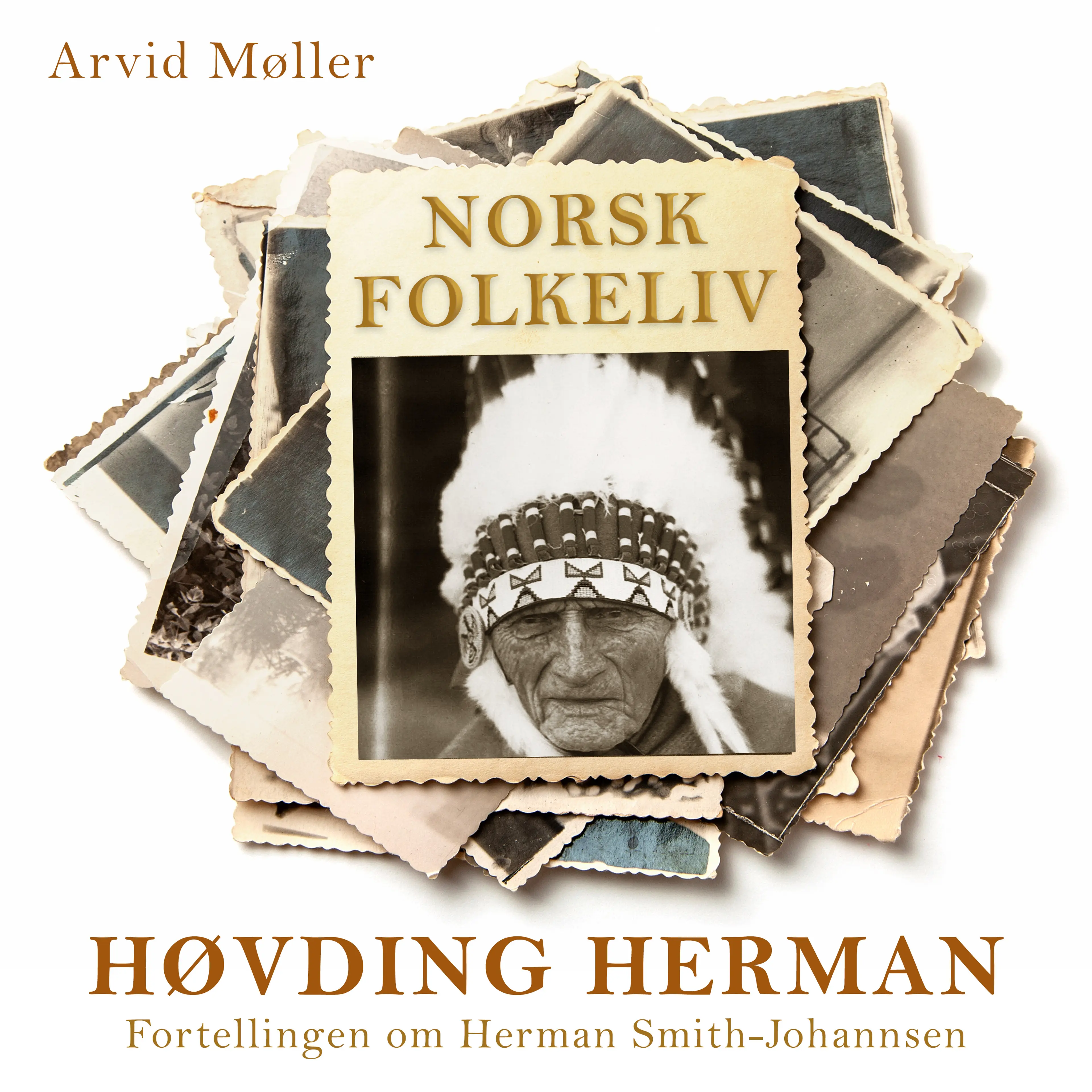 Omslag Høvding Herman - Fortellingen om Herman Smith-Johannsen av Arvid Møller (Lydbok)