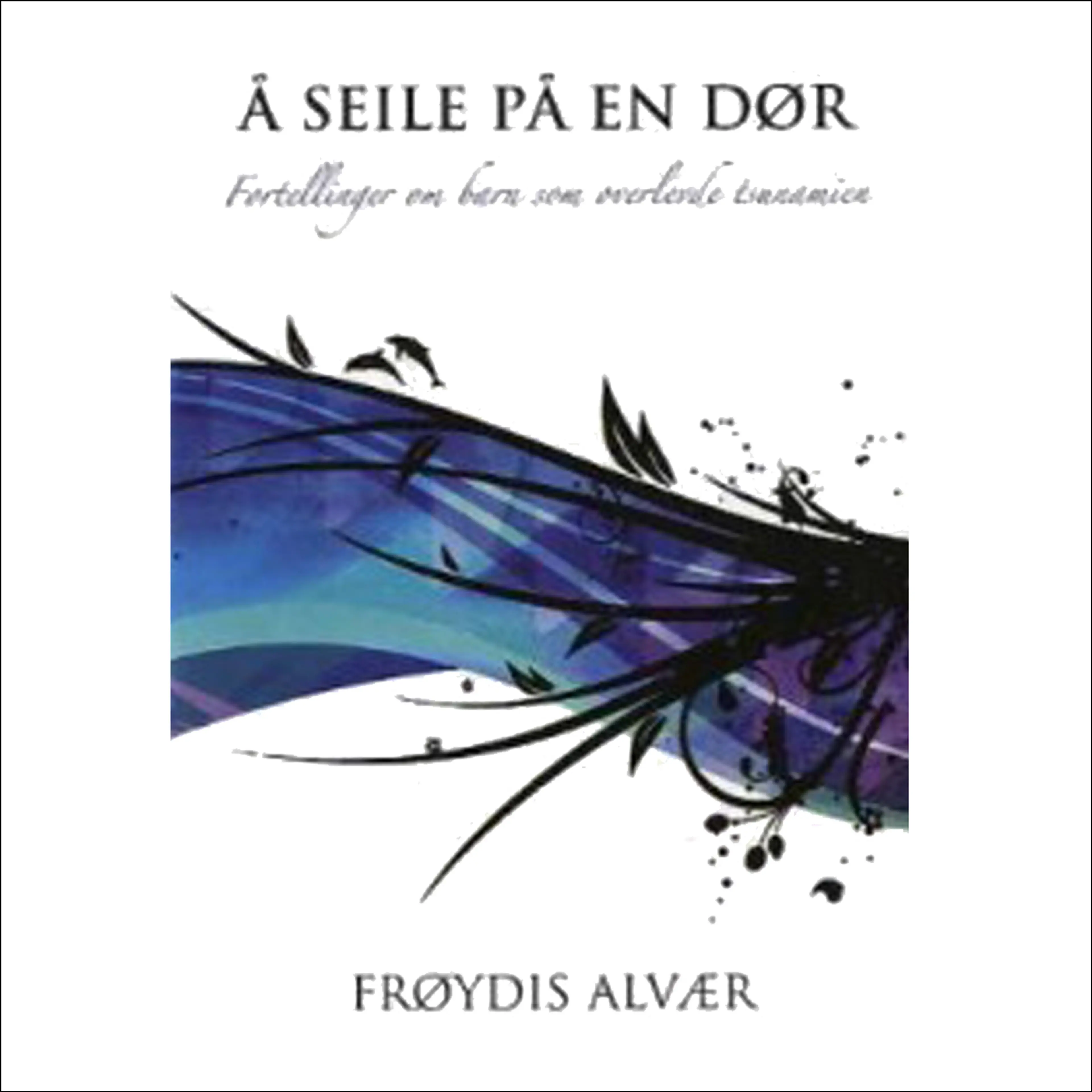 Omslag Å seile på en dør av Frøydis Alvær (Lydbok)