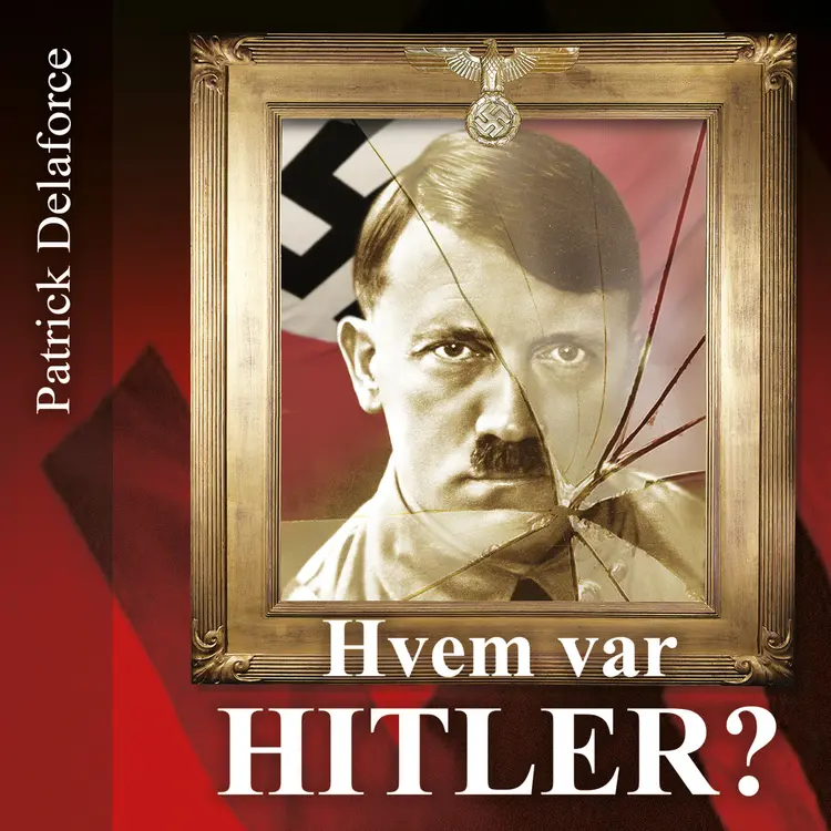 Omslag Hvem var Hitler? av Patrick Delaforce (Lydbok)