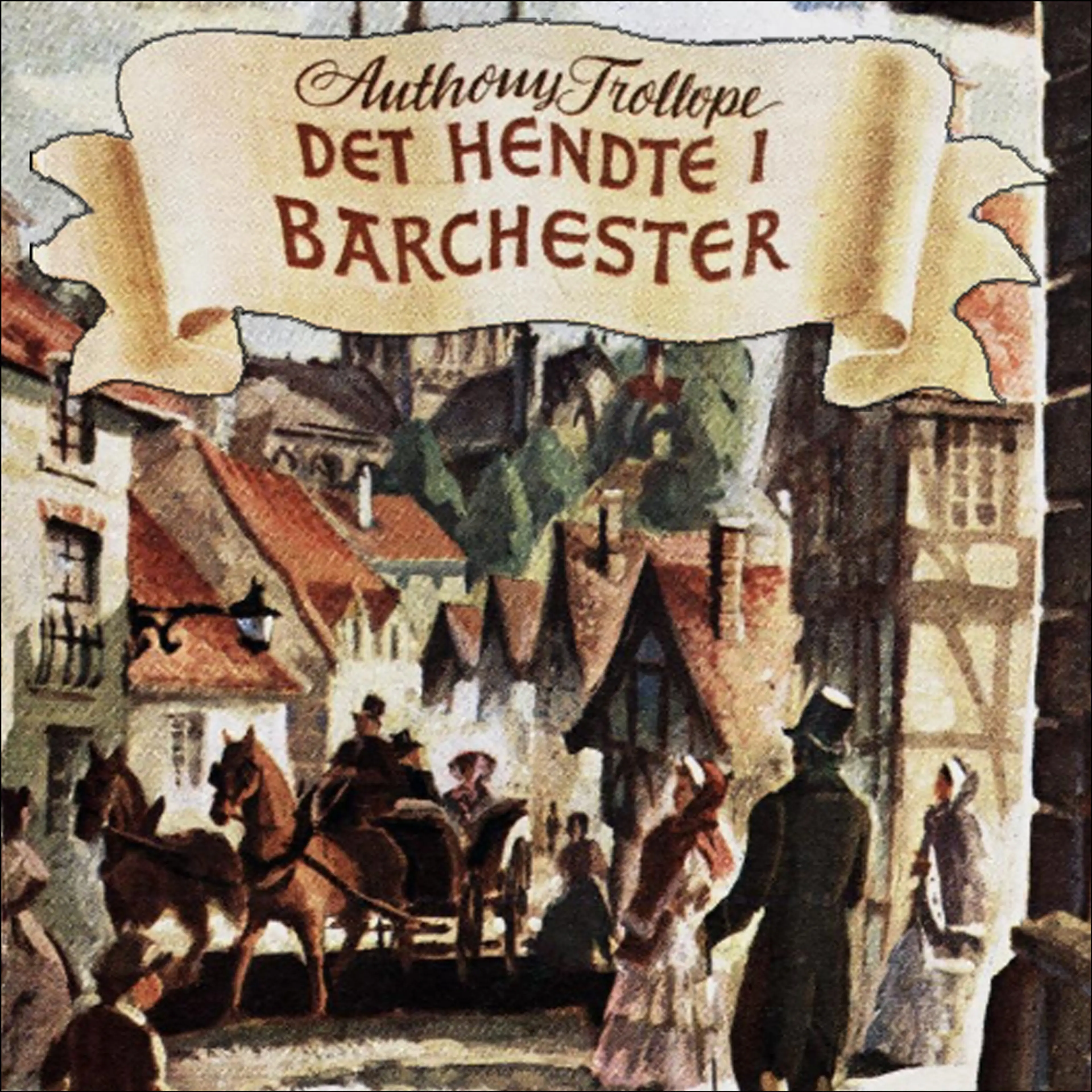 Omslag Det hendte i Barchester av Anthony Trollope (Lydbok)