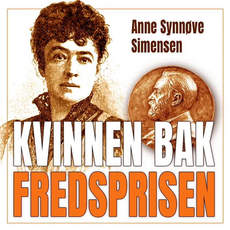 Omslag Kvinnen bak fredsprisen - Historien om Bertha von Suttner og Alfred Nobel av Anne Synnøve Simensen (Lydbok)