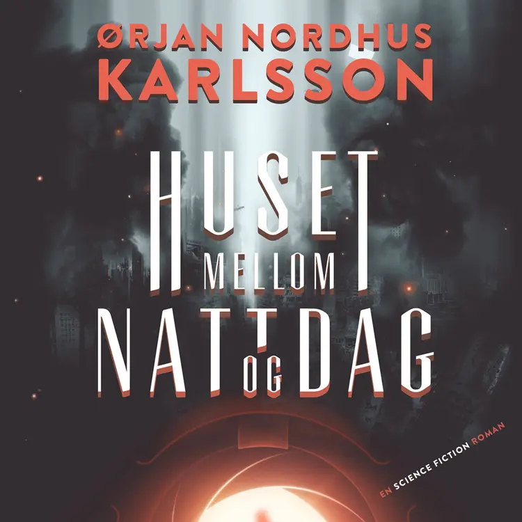 Omslag Huset mellom natt og dag av Ørjan Nordhus Karlsson (Lydbok)