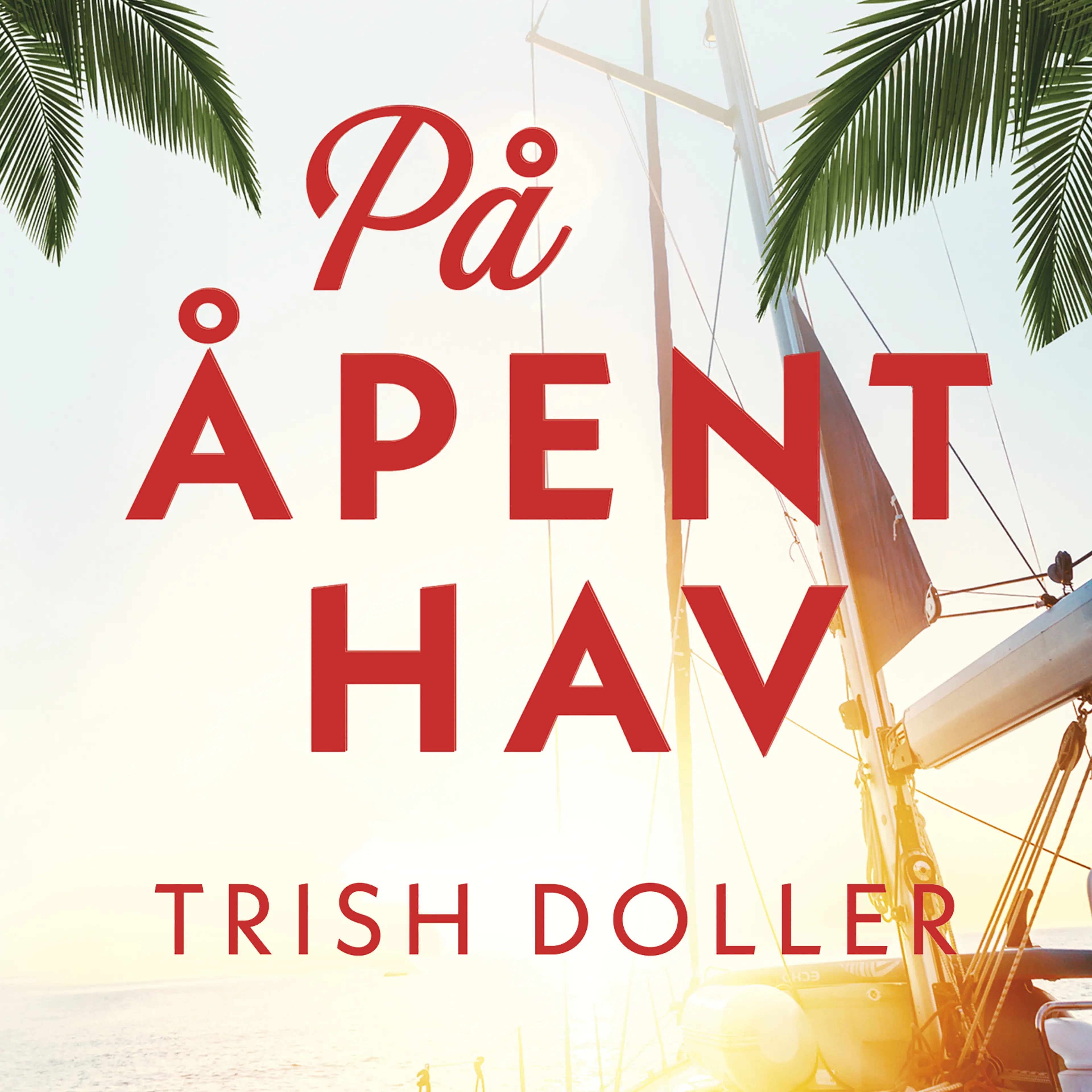 Omslag På åpent hav av Trish Doller (Lydbok)