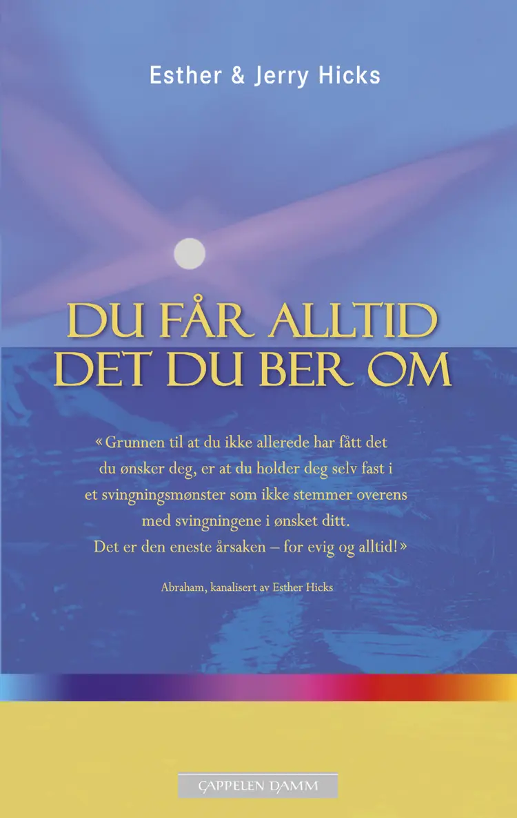 Omslag Du får alltid det du ber om av Esther Hicks, Esther og Jerry Hicks (Heftet)