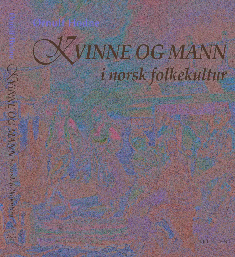 Omslag Kvinne og mann i norsk folkekultur av Ørnulf Hodne (Innbundet)