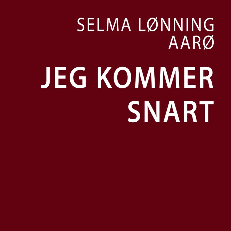 Omslag Jeg kommer snart av Selma Lønning Aarø (Lydbok)