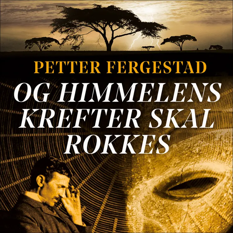 Omslag Og himmelens krefter skal rokkes av Petter Fergestad (Nedlastbar lydbok)