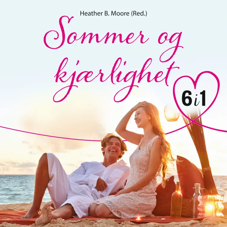 Omslag Sommer og kjærlighet - 6 romantiske fortellinger av Heather B. Moore (red.) (Lydbok)