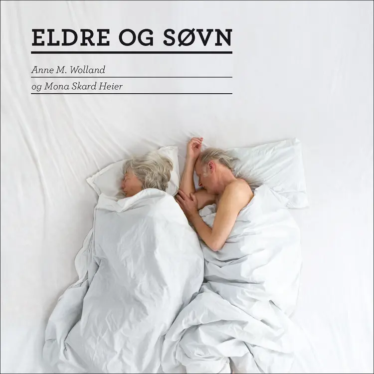 Omslag Eldre og søvn av Mona Skard Heier og Anne M. Wolland (Lydbok)
