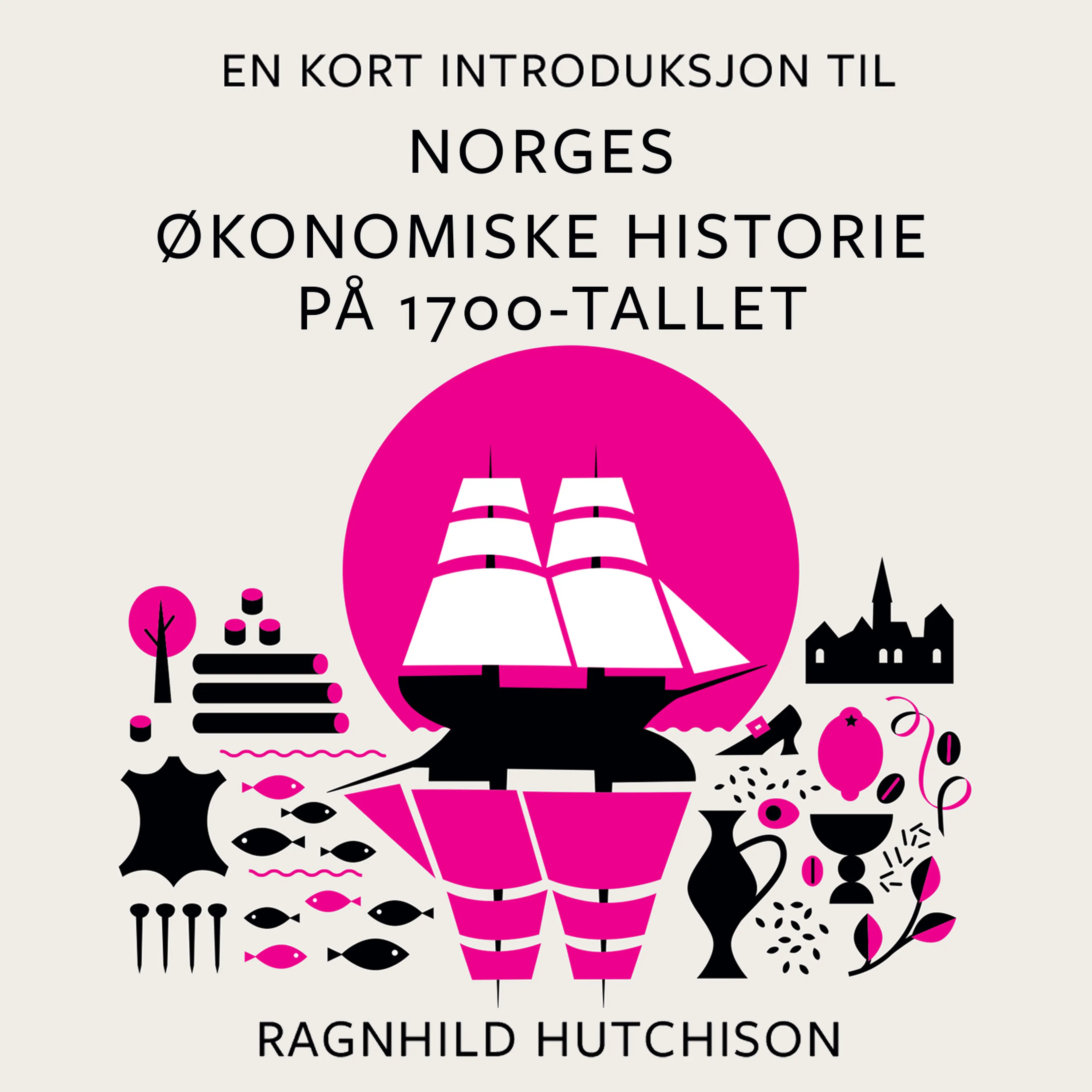 Omslag En kort introduksjon til Norges økonomiske historie på 1700-tallet av Ragnhild Hutchison (Lydbok)