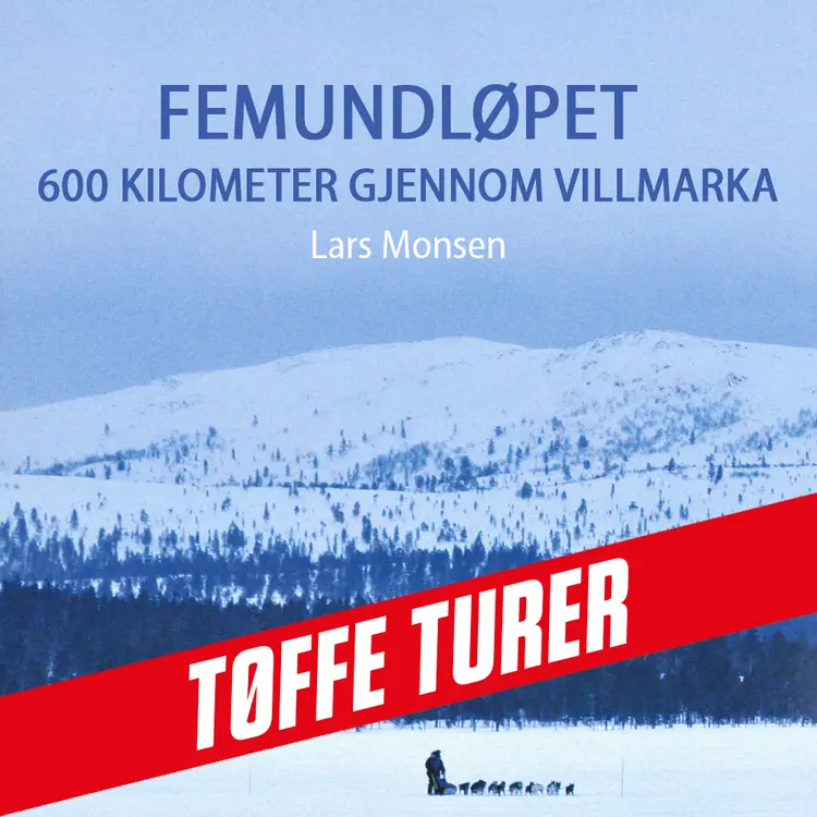 Omslag Femundløpet - 600 kilometer gjennom villmarka av Lars Monsen (Lydbok)