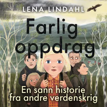 Omslag Farlig oppdrag - En sann historie fra andre verdenskrig av Lena Lindahl (Lydbok)