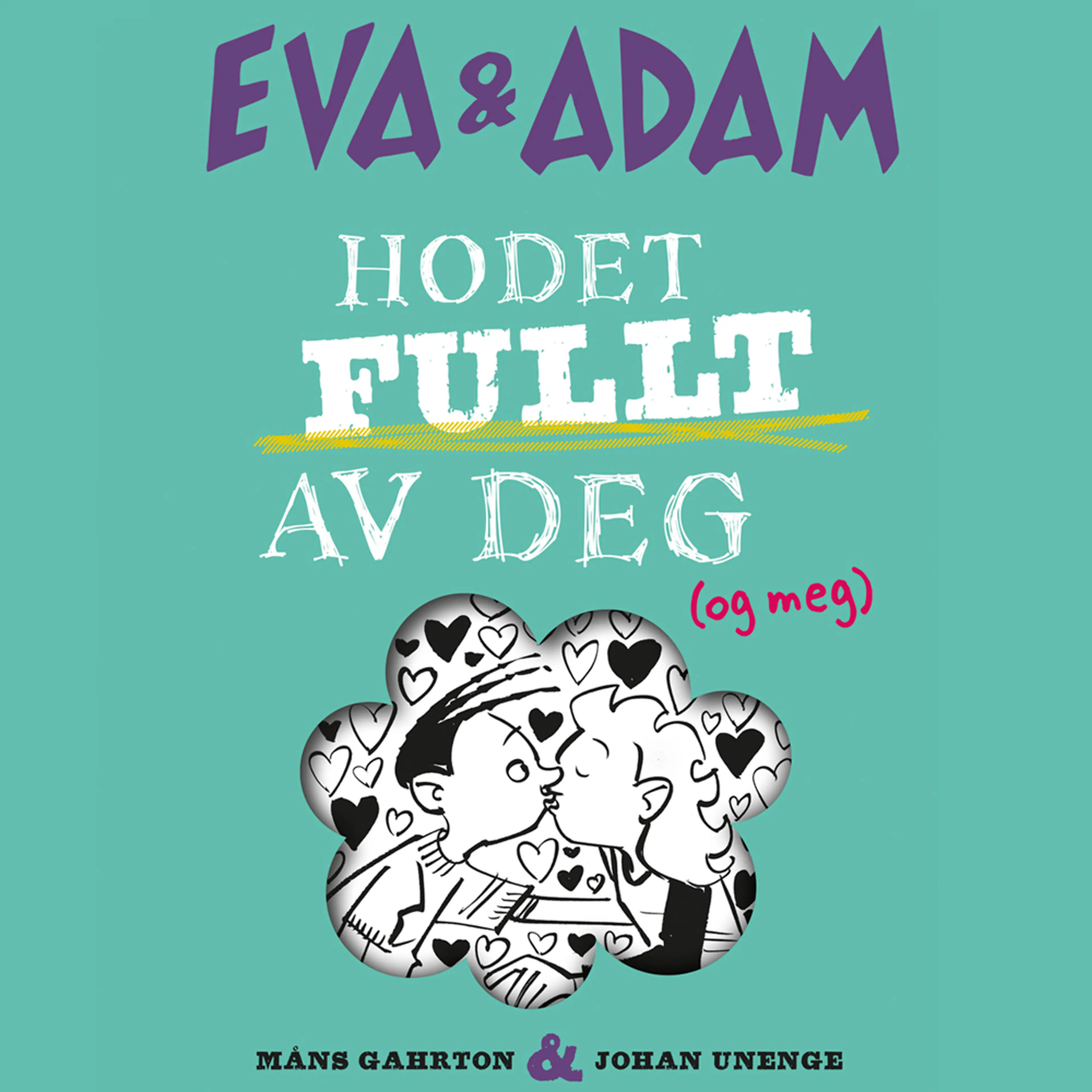 Omslag Hodet fullt av deg av Måns Gahrton og Johan Unenge (Lydbok)
