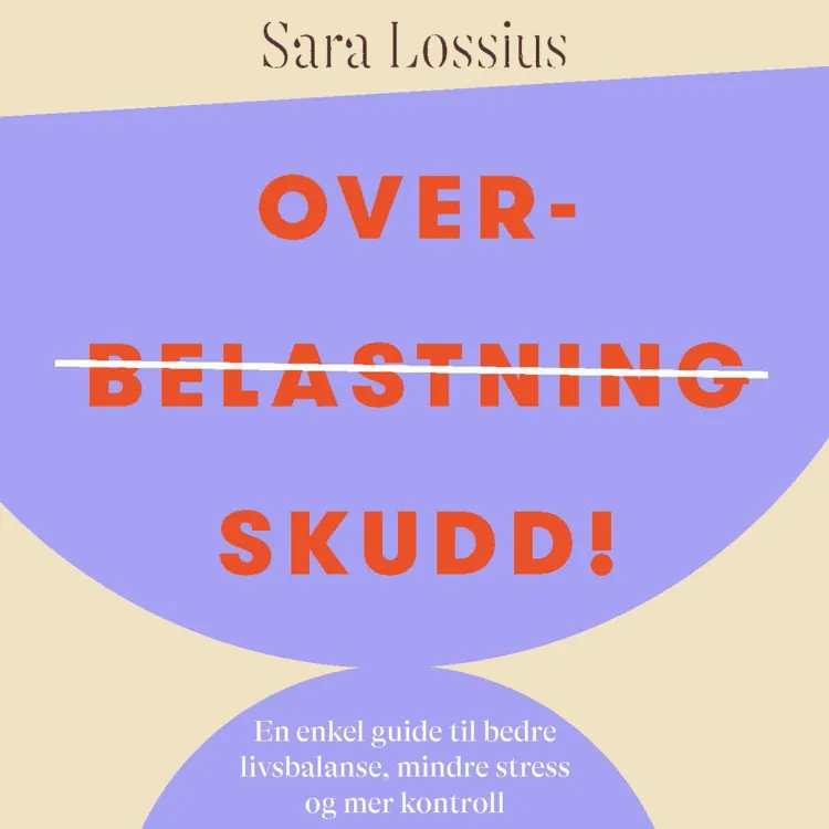 Omslag Overskudd! - En enkel guide til bedre livsbalanse, mindre stress og mer kontroll av Sara Lossius (Lydbok)
