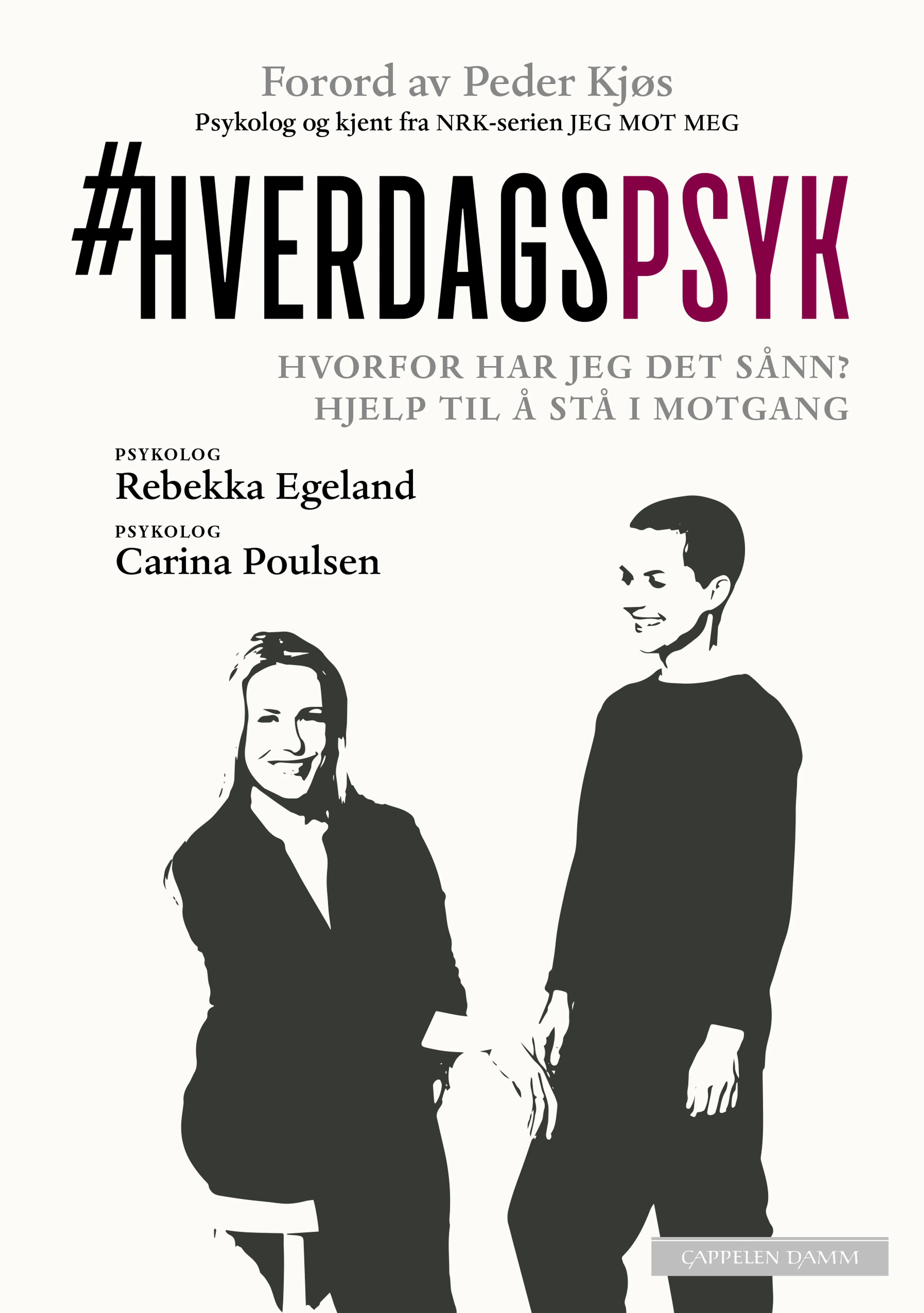 Omslag Hverdagspsyk av Rebekka Egeland, Carina Poulsen og Peder Kjøs (Innbundet)