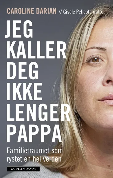 Omslag Jeg kaller deg ikke lenger pappa av Caroline Darian (Innbundet)