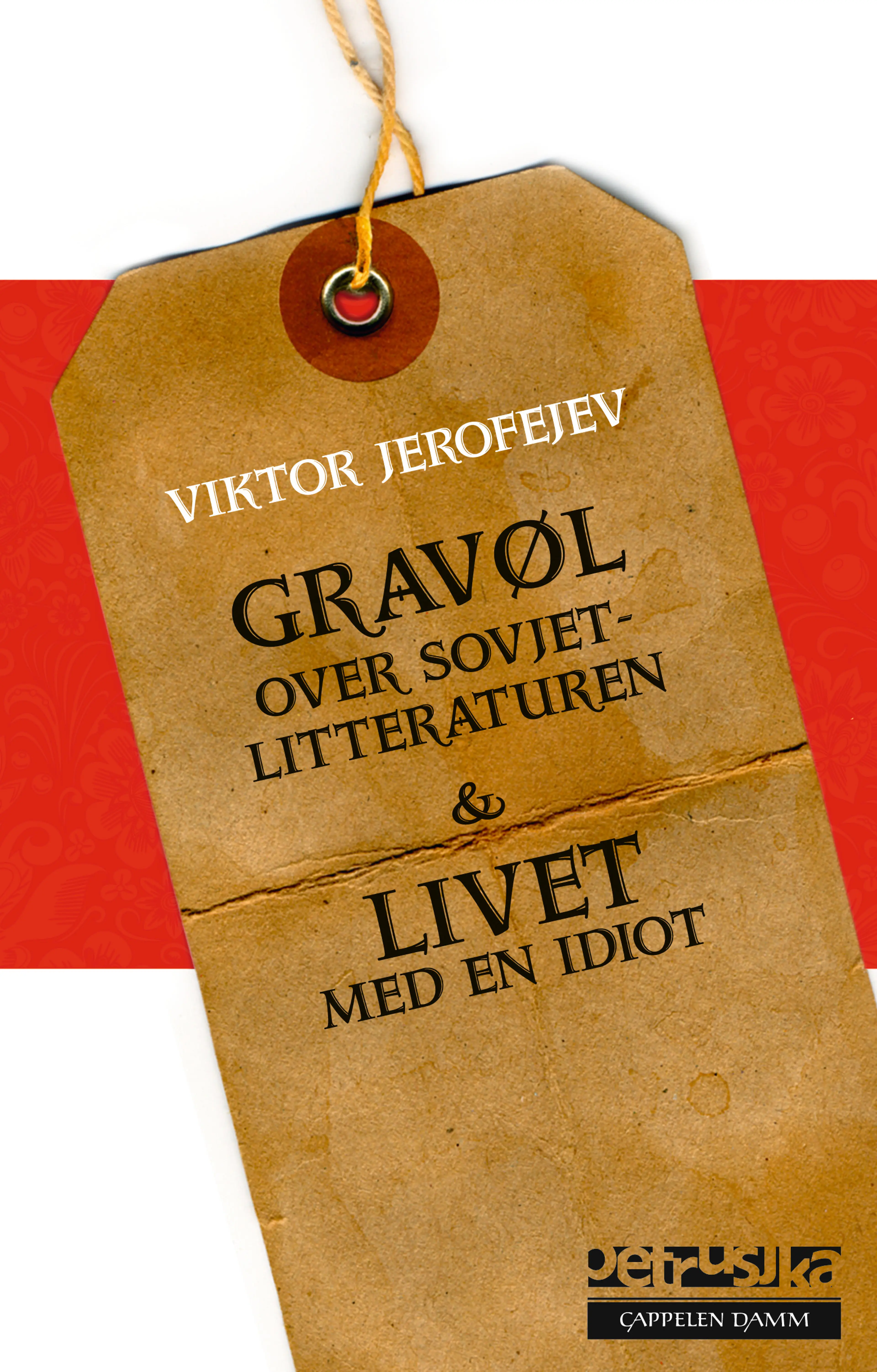 Omslag Gravøl over sovjetlitteraturen & Livet med en idiot av Viktor Jerofejev (Innbundet)