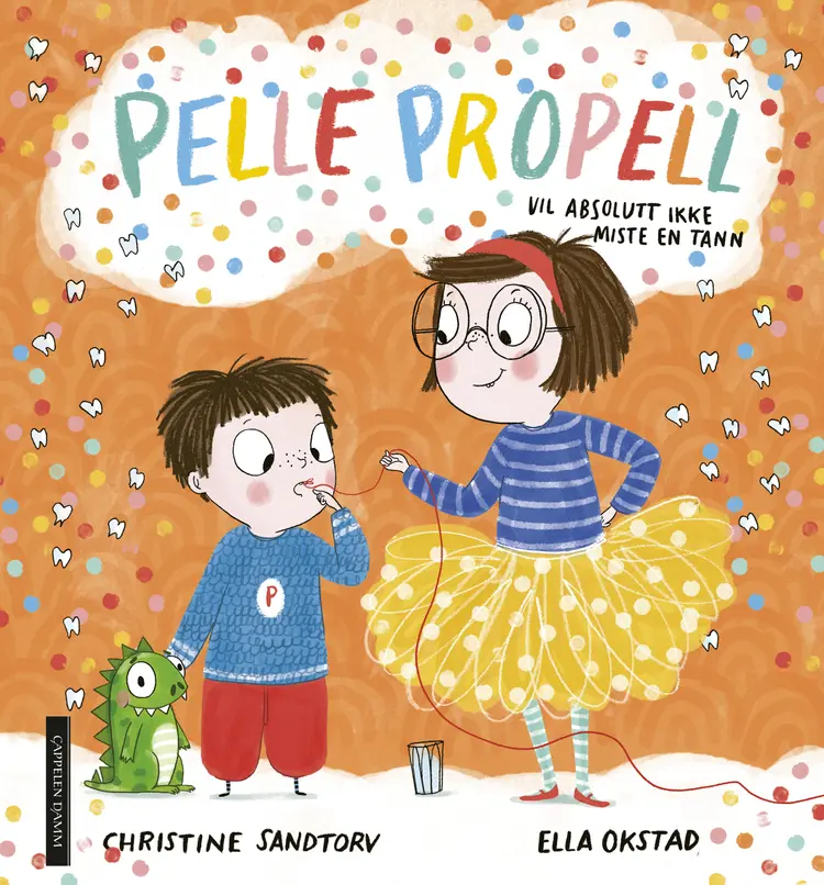 Omslag Pelle Propell vil absolutt ikke miste en tann av Christine Sandtorv og Ella Okstad (Ebok)