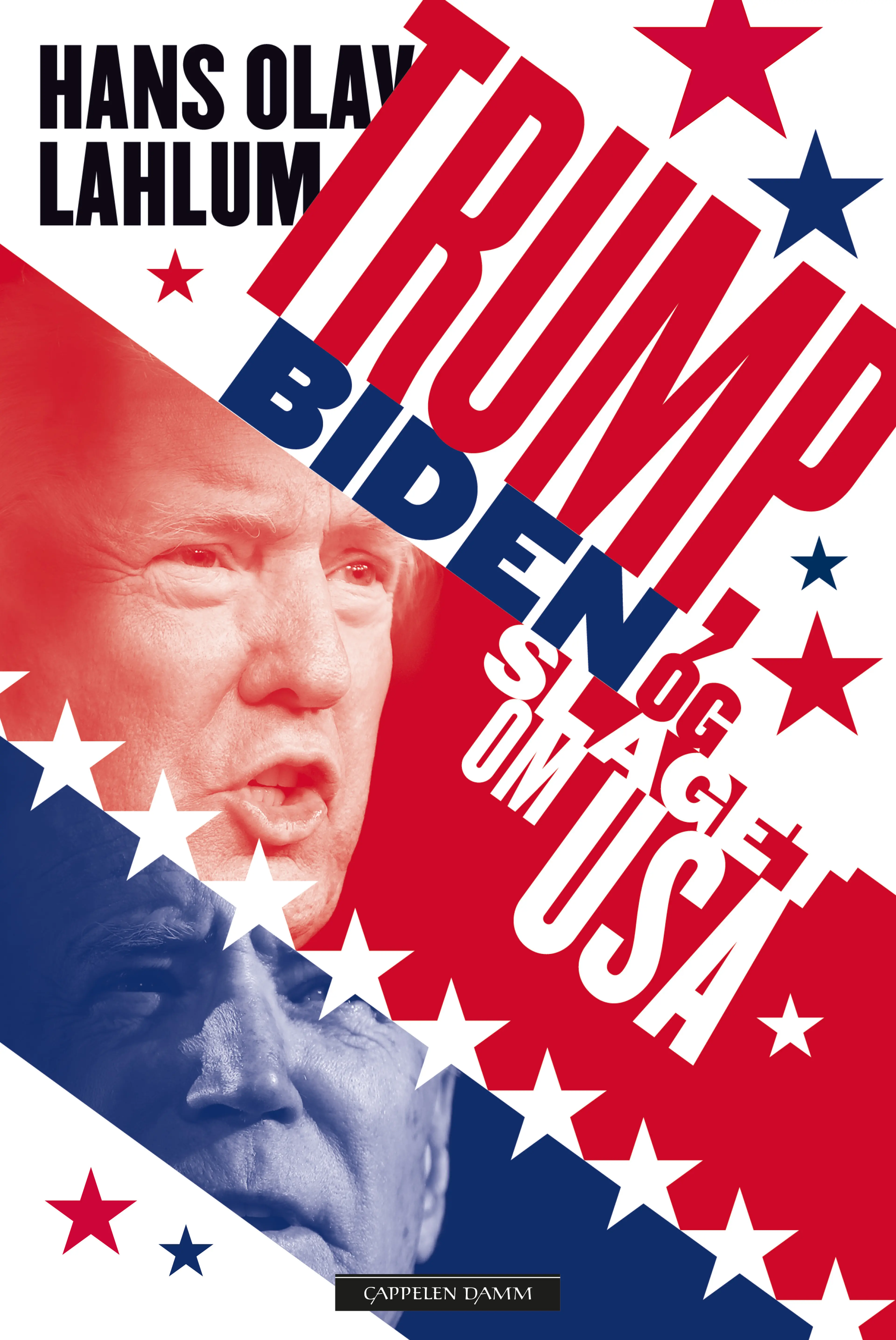 Omslag Trump, Biden og slaget om USA av Hans Olav Lahlum (Innbundet)
