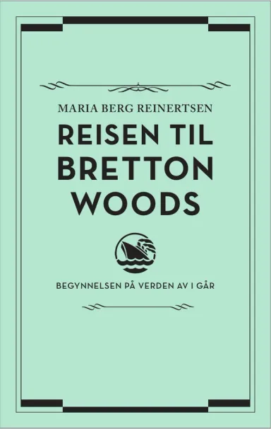 Omslag Reisen til Bretton Woods av Maria Berg Reinertsen (Ebok)