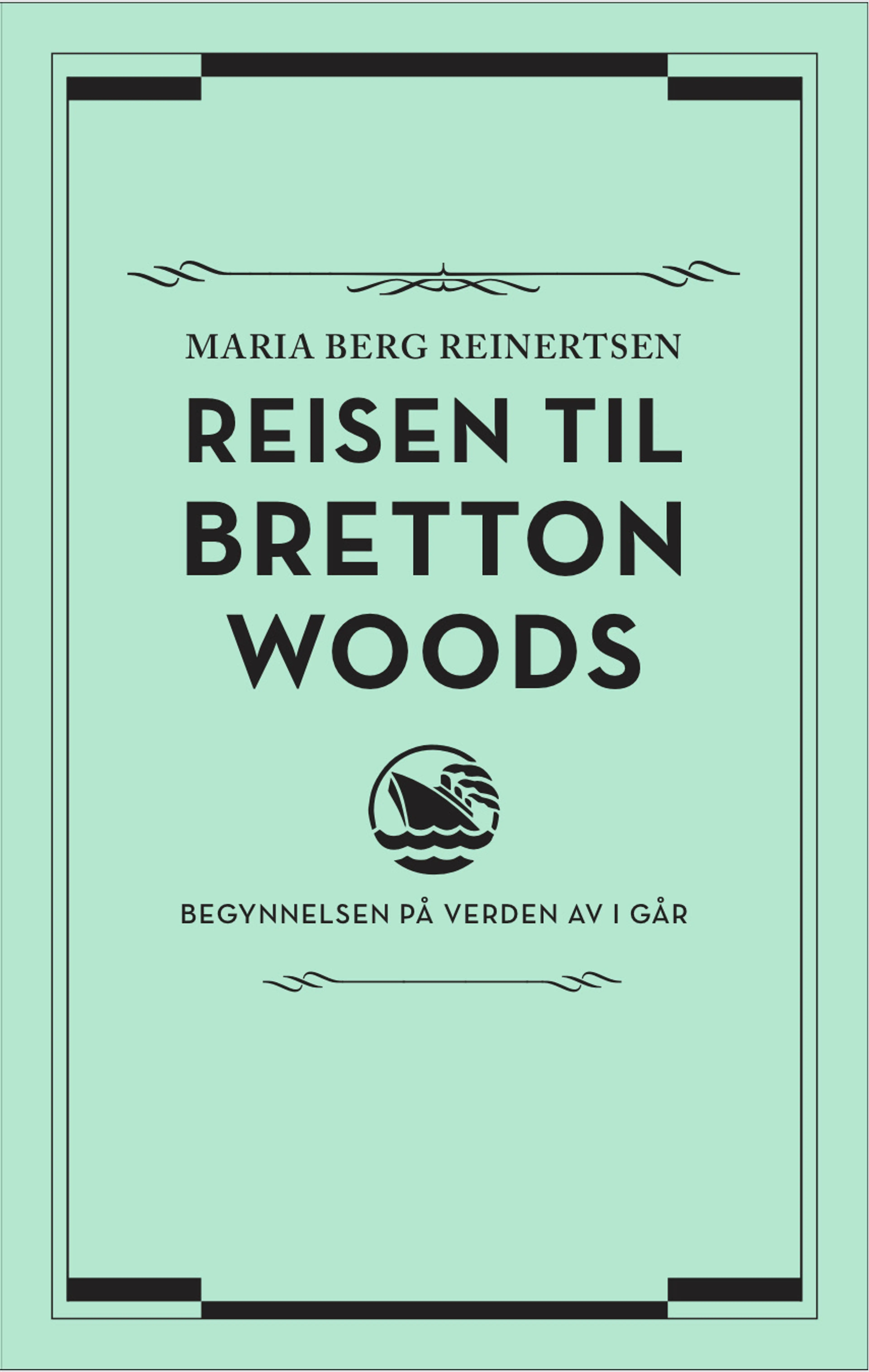 Omslag Reisen til Bretton Woods av Maria Berg Reinertsen (Innbundet)