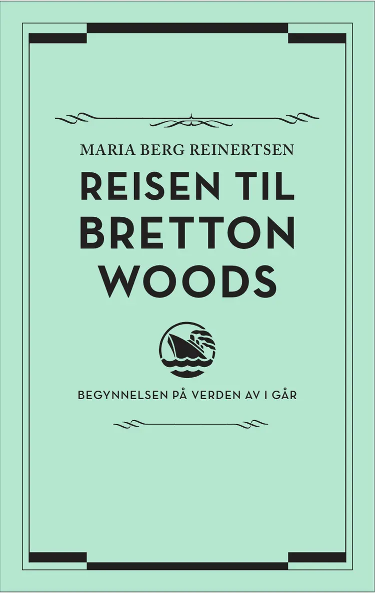 Omslag Reisen til Bretton Woods av Maria Berg Reinertsen (Innbundet)