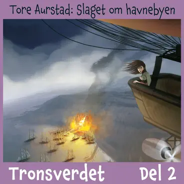 Omslag Tronsverdet 2 - Slaget om havnebyen av Tore Aurstad (Lydbok)