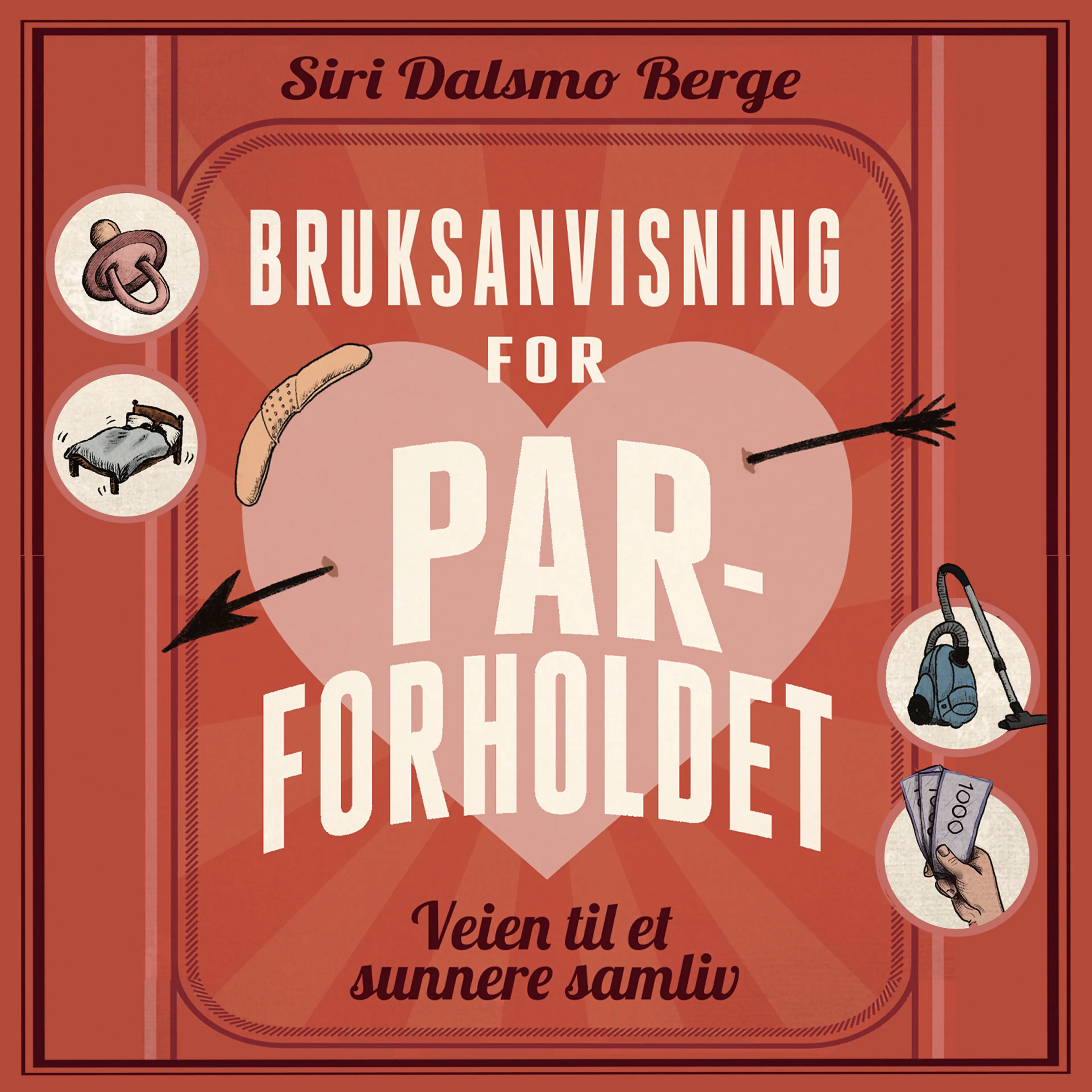 Omslag Bruksanvisning for parforholdet av Siri Dalsmo Berge (Lydbok)