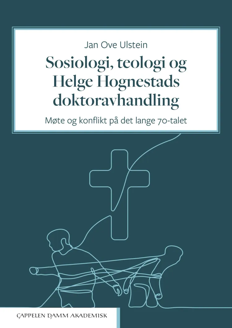 Omslag Sosiologi, teologi og Helge Hognestads doktoravhandling av Jan Ove Ulstein (Innbundet)