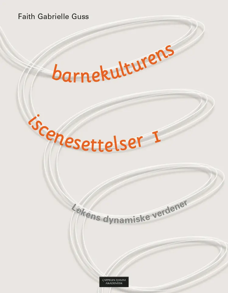 Omslag Barnekulturens iscenesettelser I av Faith Gabrielle Guss (Heftet)