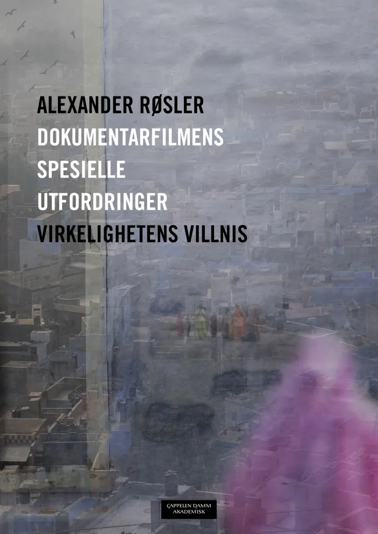 Omslag Dokumentarfilmens spesielle utfordringer av Alexander Røsler (Heftet)