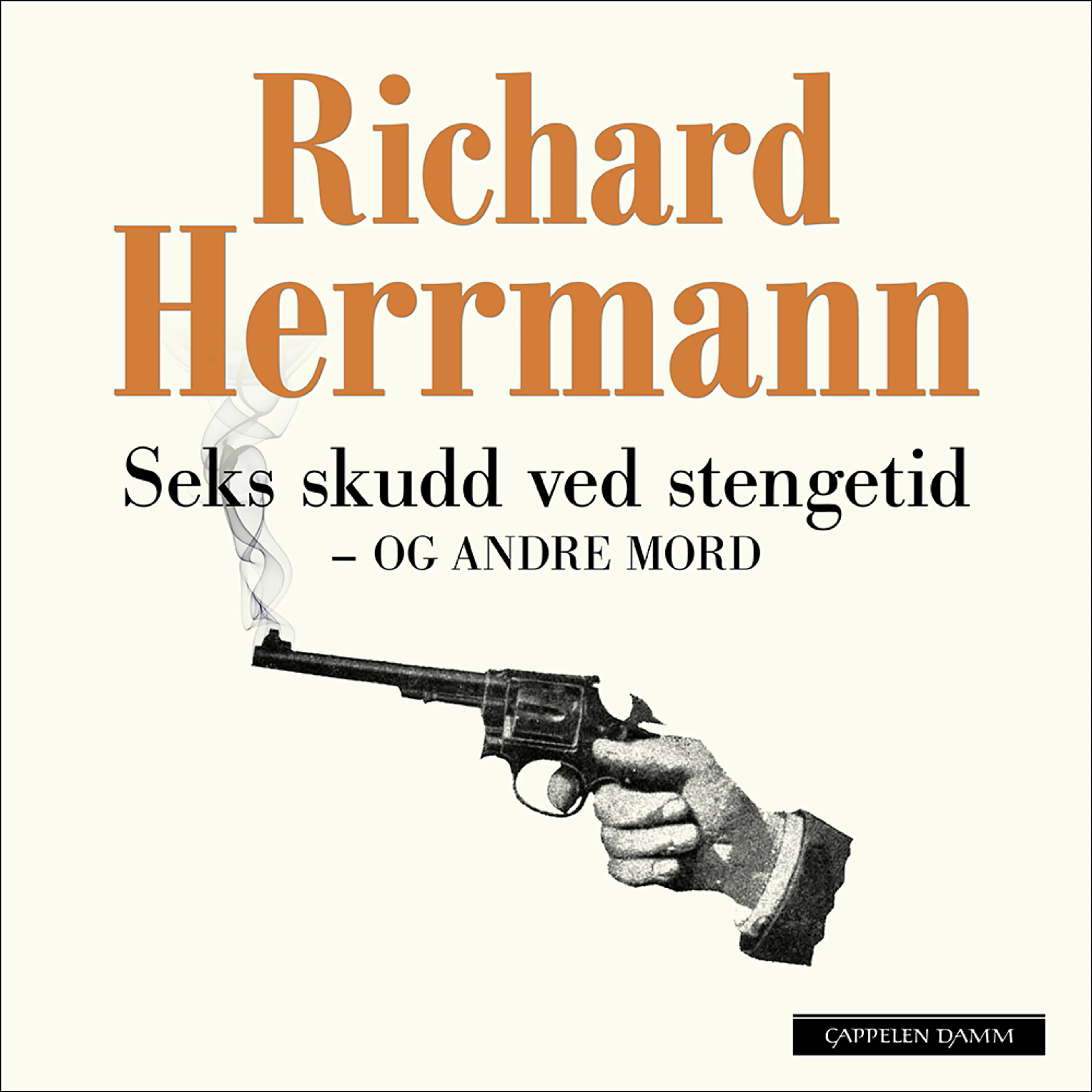 Omslag Seks skudd ved stengetid og andre mord av Richard Herrmann (Lydbok)