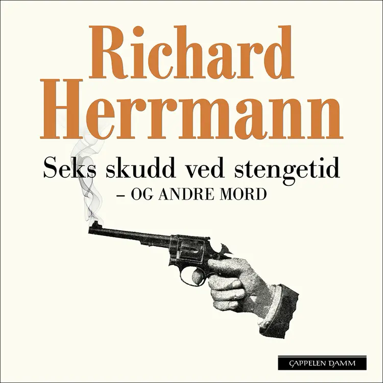 Omslag Seks skudd ved stengetid og andre mord av Richard Herrmann (Lydbok)