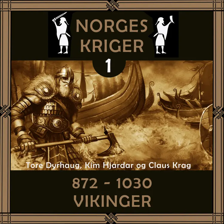 Omslag Norges kriger 1 - 872 til 1030 av Tore Dyrhaug, Kim Hjardar og Claus Krag (Nedlastbar lydbok)